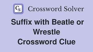 suffix beatle or wrestle